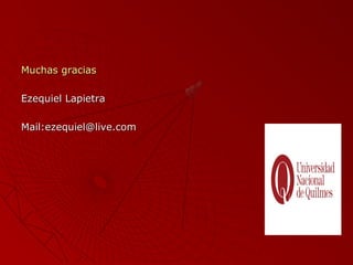 Muchas gracias
Ezequiel Lapietra
Mail:ezequiel@live.com

 