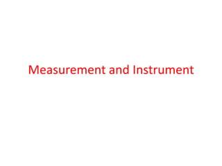Measurement and Instrument
 