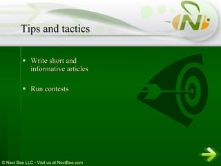 Write short and informative articles Run contests Tips and tactics 