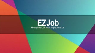 EZJobRe-engineer Job Matching Experience
 