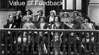 LET’S TALK ABOUT
WHO
WE ARE
Section 01 – About Company / Team / And
Services
Value of Feedback
 