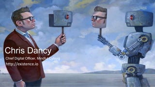 Chris Dancy
Chief Digital Officer, Mindful Cyborg
http://existence.io
 