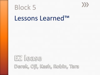 Block 5
Lessons Learned™
 