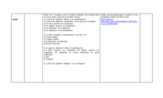 CIERRE
virtual, son 7 preguntas sobre la temática trabajada. Esta actividad debe
ser con la misma pareja de la actividad anterior.
1) ¿Cuál de las siguientes figuras es un paralelogramo?
2) ¿Cuál de las siguientes propiedades no hace parte del rectángulo?
a) Los lados opuestos son congruentes.
b) Los ángulos opuestos son congruentes.
c) Las diagonales son congruentes
d) Las diagonales son perpendiculares.
3) ¿se llama rectángulo al paralelogramo que tiene sus?
a) 4 Lados iguales.
b) 4 ángulos iguales.
c) las diagonales son diferentes.
d) todas las anteriores.
4) la siguiente afirmación define un paralelogramo:
Los lados opuestos son congruentes, los ángulos opuestos son
congruentes, las diagonales se cortan mutuamente en partes
congruentes.
a) falso.
b) verdadero.
5) ¿Cuál de las siguientes imágenes es un rectángulo?
código para que pueda jugar y competir con sus
compañeros dentro del aula de clase.
https://kahoot.it/
https://play.kahoot.it/#/k/e69b20e1-32d2-495a-
9123-10526b933090
 