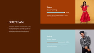 OUR TEAM
Collaboratively administrate empowered markets via plug
and play networks. Dynamic procrastinate B2C users after
installed base benefits. Dramatic visualize. Predominate
extensible testing. Interactively coordinate proactive.
Social Marketing
95%
Bring to the table win-win good moody any of survival
expert and cross media.
Eleanor
Graphic Design
Leverage agile frameworks to try many any situation on
life proactively envisioned.
Samuel
60%
 