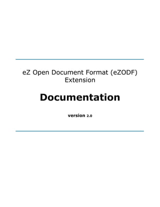 eZ Open Document Format (eZODF)
           Extension

    Documentation
            version   2.0
 