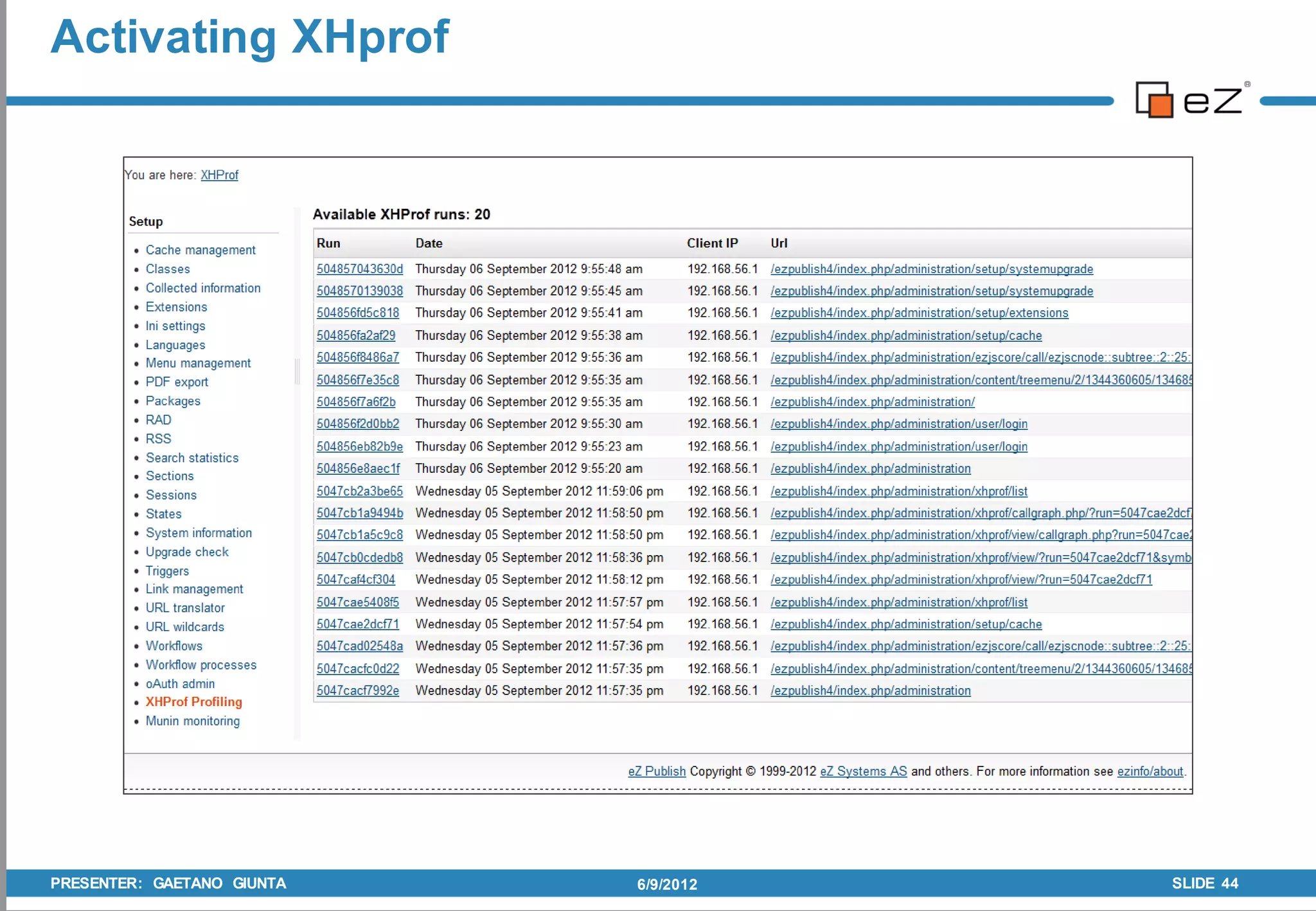 Activating XHprof




PRESENTER: GAETANO GIUNTA   6/9/2012   SLIDE 44
 