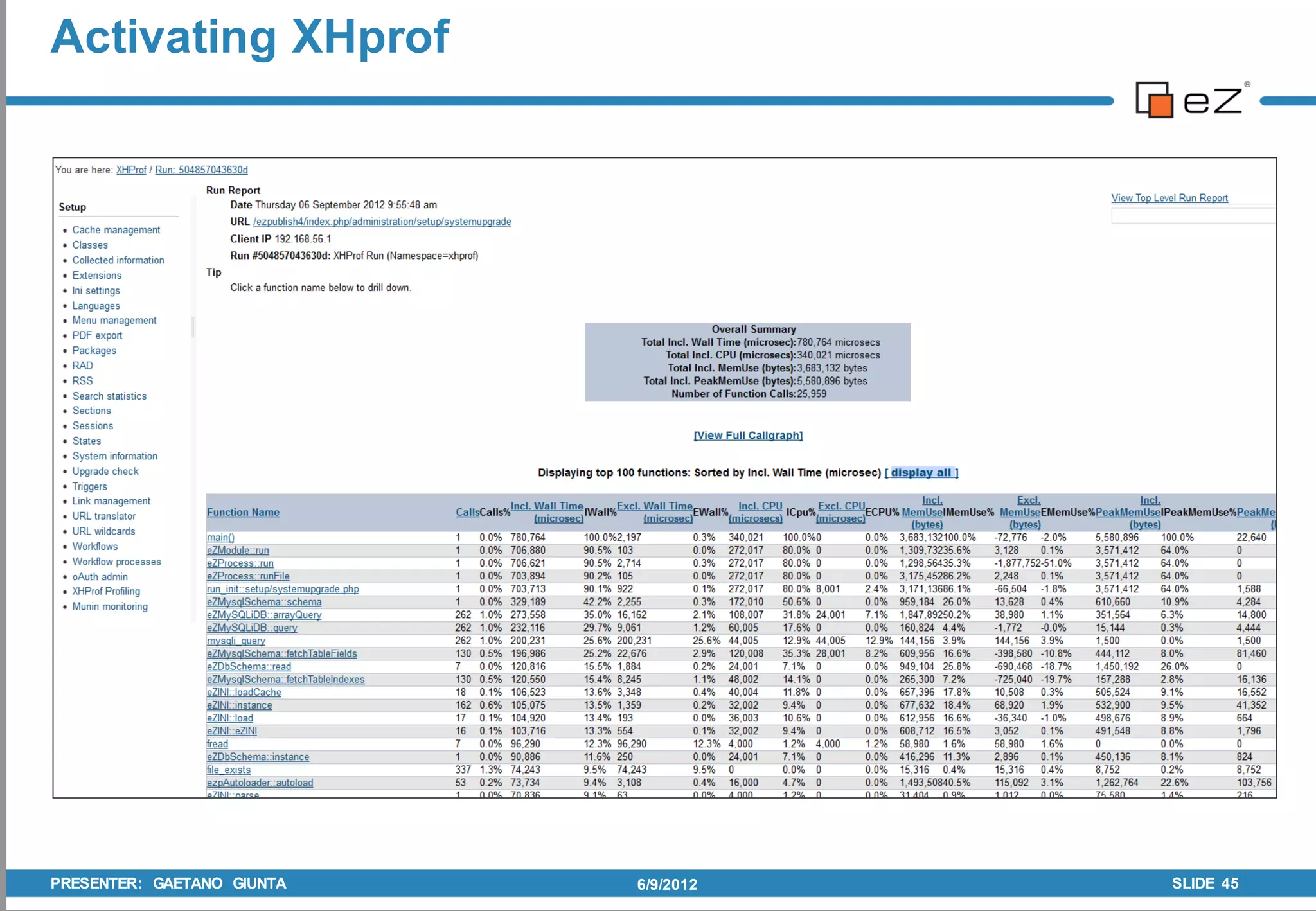 Activating XHprof




PRESENTER: GAETANO GIUNTA   6/9/2012   SLIDE 45
 