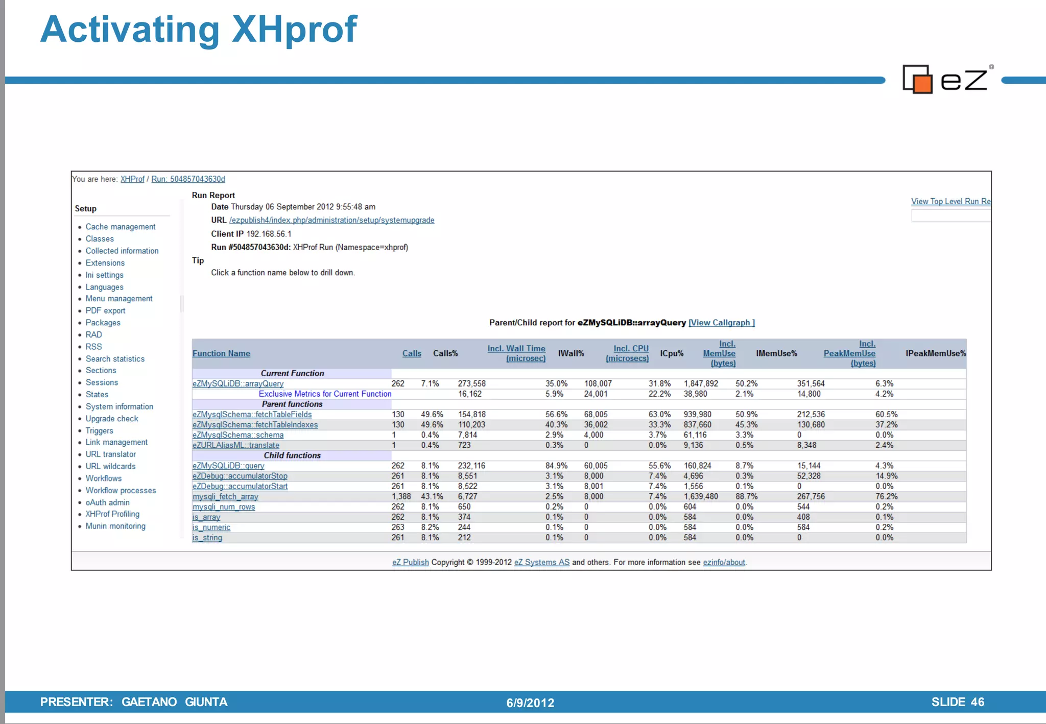 Activating XHprof




PRESENTER: GAETANO GIUNTA   6/9/2012   SLIDE 46
 