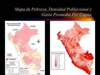 Mapa de Pobreza, Densidad Poblacional y
Gasto Promedio Per Capita
 