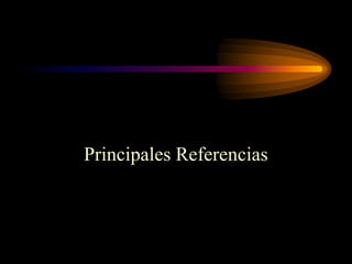 Principales Referencias
 