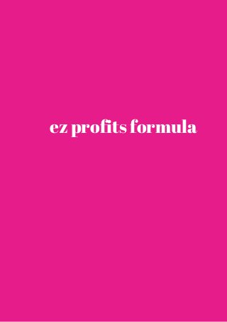 ez profits formula 
 