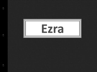 Ezra
 