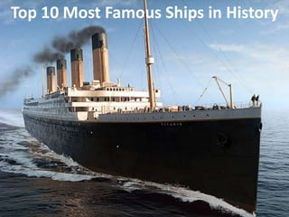 Top 10 Most Famous Ships in History
 