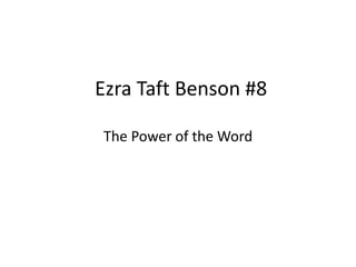 Ezra Taft Benson #8
The Power of the Word
 