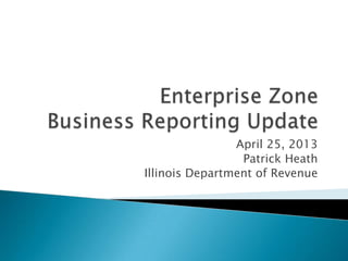 April 25, 2013
Patrick Heath
Illinois Department of Revenue
 