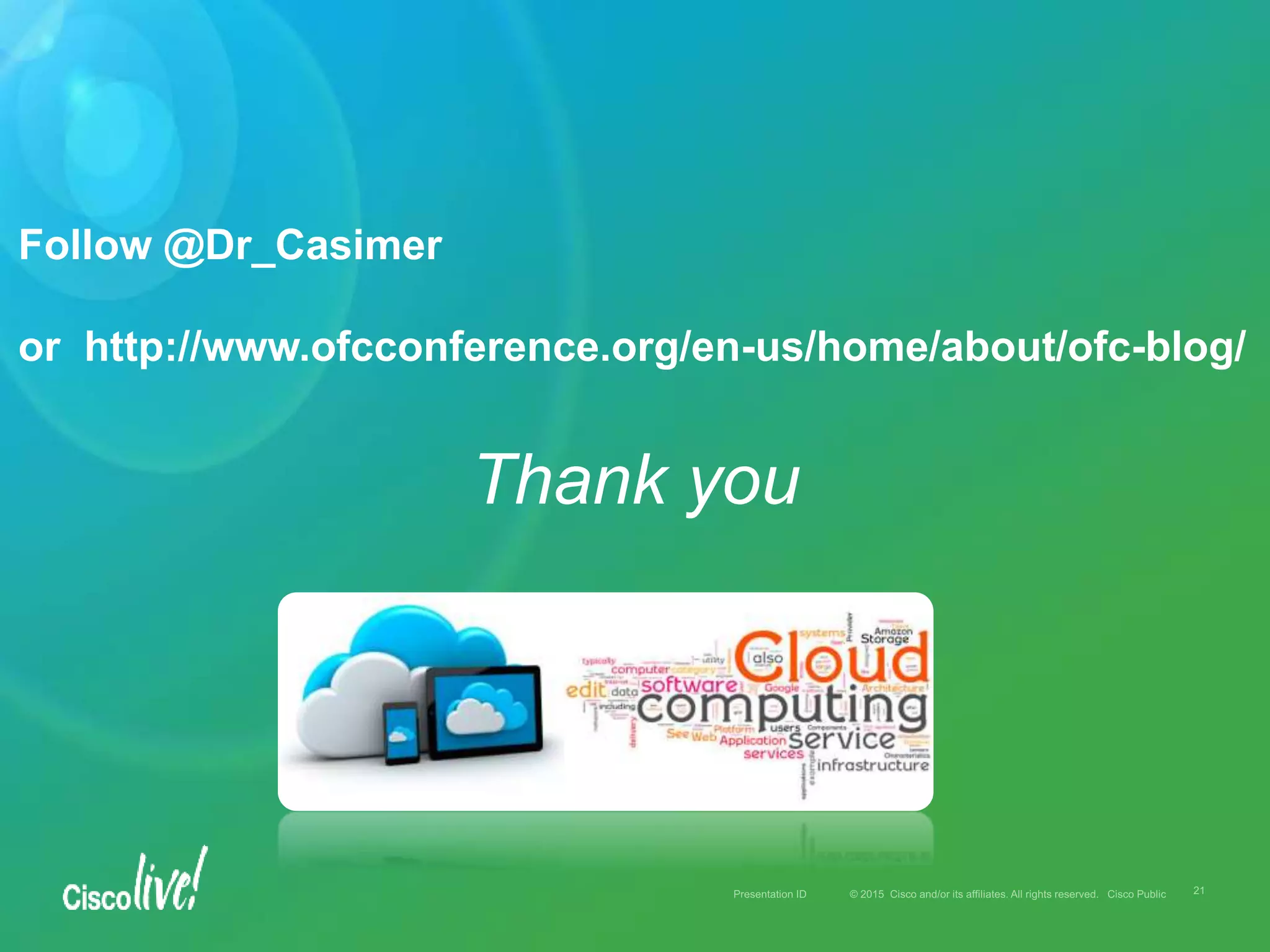 Thank you
Follow @Dr_Casimer
or http://www.ofcconference.org/en-us/home/about/ofc-blog/
 