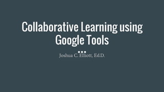 Collaborative Learning using Google Tools | PPTX