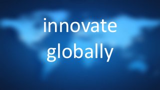 innovate
 globally
 