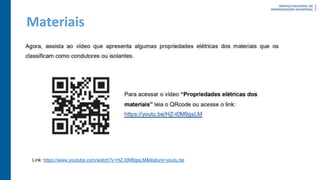 Materiais
Link: https://www.youtube.com/watch?v=HZ-t0M9gsLM&feature=youtu.be
 