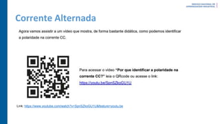 Corrente Alternada
Link: https://www.youtube.com/watch?v=SpnSZkoGU1U&feature=youtu.be
 
