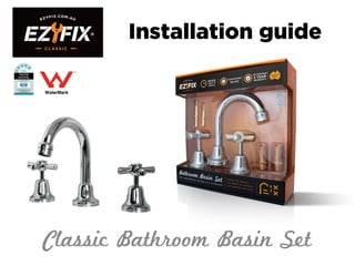 Installation guide
Classic Bathroom Basin Set
 