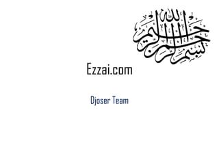 Ezzai.com
Djoser Team
 