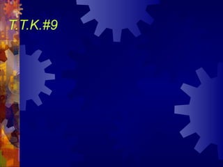 T.T.K.#9
 