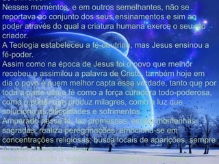 Fia-se o rio na realidade da fonte, e dela não prescinde para a sua caudal larga e profunda. 