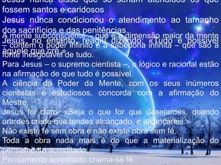 A simples refeição é, para o homem, espontâneo ato de fé. Alimentando-se, confia ele nas vísceras abdominais que não vê. 