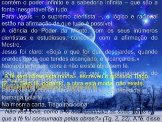 Todo o êxito da experiência social resulta da fé que a comunidade empenhe no respeito às determinações de ordem legal que lhe regem a vida.         Utilizando-nos conscientemente de semelhante energia, é-nos possível suprimir longas curvas em nosso caminho de evolução.         Para isso, seja qual for a nossa interpretação religiosa da idéia de Deus, é imprescindível acentuar em nós a confiança no bem para refletir-lhe a grandeza. Recordemos a lente e o Sol, O astro do dia distribui eqüitativamente os recursos de que dispõe. Convergindo-lhe, porém, os raios com a lente comum, dele auferimos poder mais amplo.         O Bem Eterno é a mesma luz para todos, mas concentrando-lhe a força em nós, por intermédio de positiva segurança íntima, decerto com mais eficiência lhe retrataremos a glória.         Busquemo-lo, pois, infatigavelmente, sem nos determos no mal. O tronco podado oferece frutos iguais àqueles que produzia antes do golpe que o mutilou. 