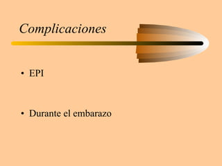 Complicaciones EPI Durante el embarazo 
