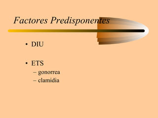 Factores Predisponentes DIU ETS gonorrea clamidia 