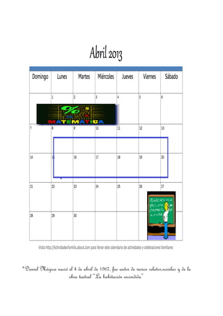 *Daniel Múgica nació el 4 de abril de 1967, fue autor de varios relatos,novelas y de la
                     obra teatral “La habitación escondida”
 