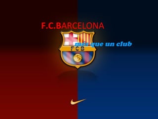 F.C.BARCELONA
més que un club
 