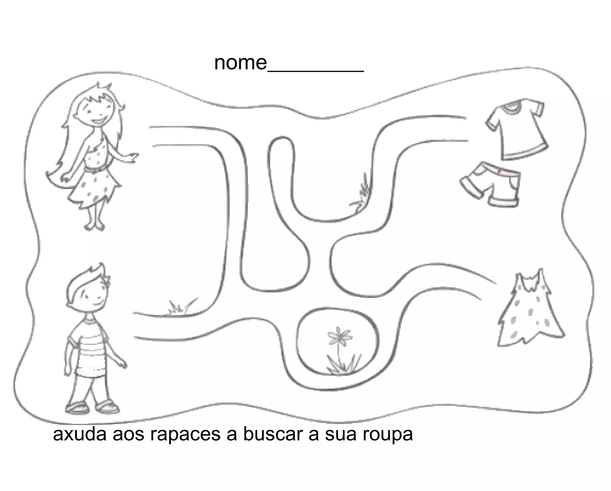 nome_________
axuda aos rapaces a buscar a sua roupa