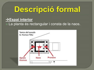 Espai interior
 La planta és rectangular i consta de la naos.

 