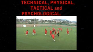 TECHNICAL, PHYSICAL,
TACTICAL and
PSYCHOLOGICAL.

 
