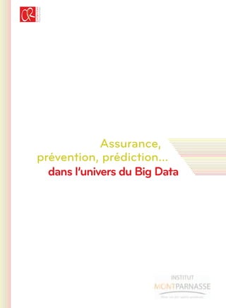Assurance,
prévention, prédiction...
dans l’univers du Big Data
 