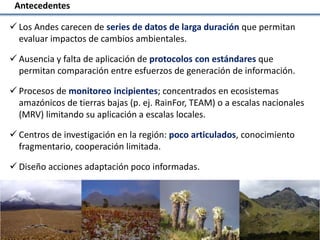 Las redes andinas de investigación- observatorios de largo plazo para llenar brechas de conocimiento 