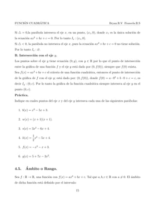 cientes para que la conica sea una recta, una 
parabola, una elipse o una hiperbola, saba que eligiendo adecuadamente tanto el origen de 
coordenadas como los ejes, poda reducirse la ecuacion a la forma mas sencilla, pero el hecho 
es que no da ninguna de las formas canonicas.(Boyer C, 1987). 
Tras la Geometra de Descartes publicada en frances y no en latn (la lengua universal de la cien-cia), 
Van Schooten la traduce al latn en 1649 y junto con sus discpulos adquiere la geometra 
cartesiana un rapido desarrollo, demuestra que las ecuaciones y2 = xy + bx; y2 = 2dy + bx 
e y2 = bx  x2, representan respectivamente hiperbolas, parabolas y elipses. Pero es en 1658 
5 
 