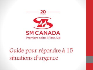 Guide pour répondre à 15
situations d’urgence
 
