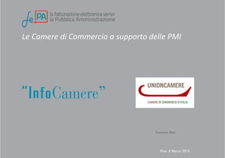 Le Camere di Commercio a supporto delle PMI
Pisa .9 Marzo 2015
Francesca Mari
 