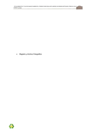 FICHA AMBIENTALY PLAN DE MANEJOAMBIENTAL PERMISO PARA REALIZAR LABORES DE MINERÍA ARTESANAL“ÁRIDOS LOJA 3”,
CÓDIGO: 591999
54
 Registro y Archivo Fotográfico
 