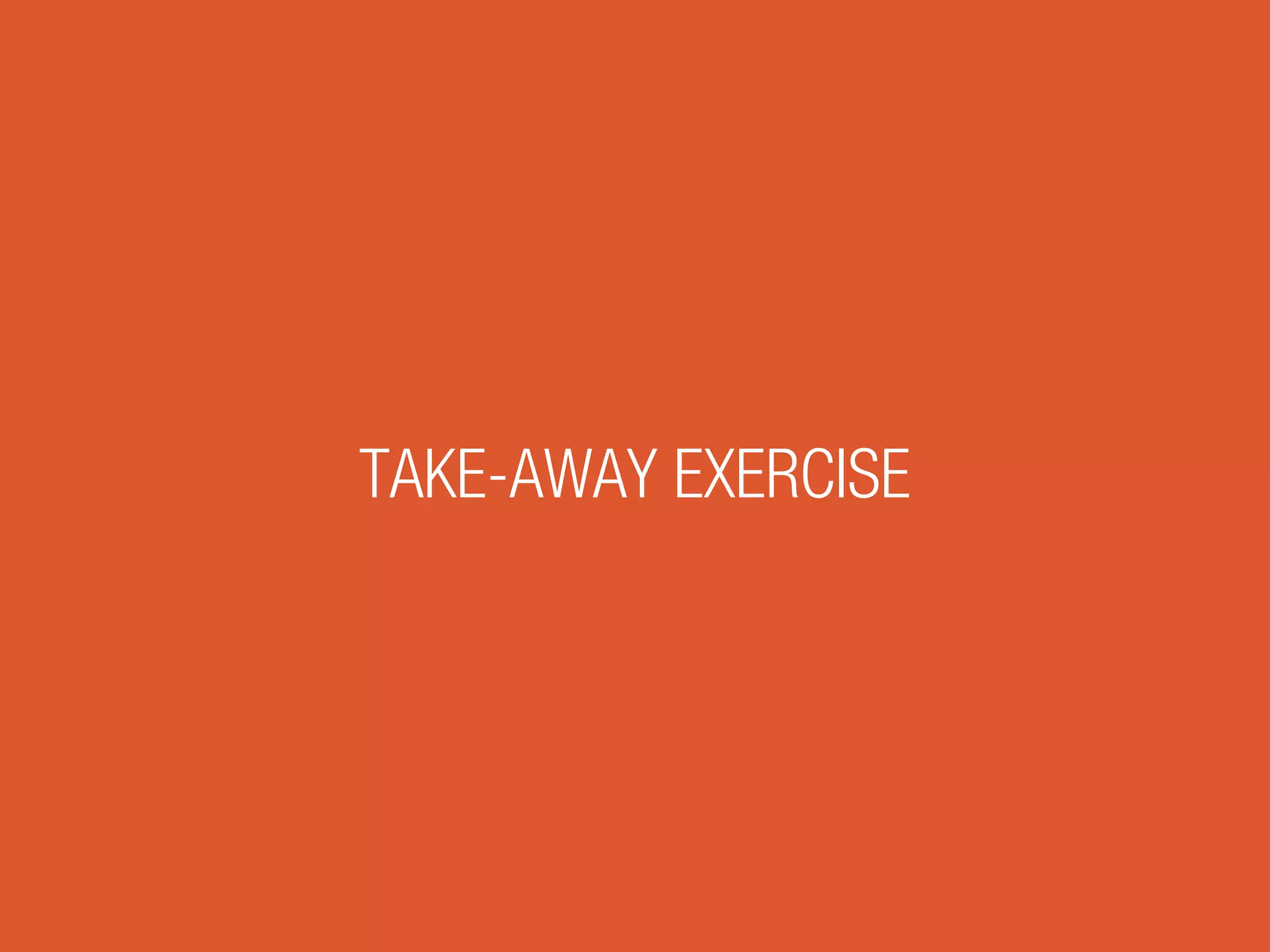 TAKE-AWAY EXERCISE
 