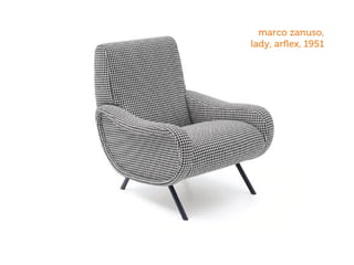 marco zanuso,
lady, arﬂex, 1951
 