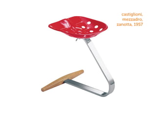 castiglioni,
mezzadro,
zanotta, 1957
 