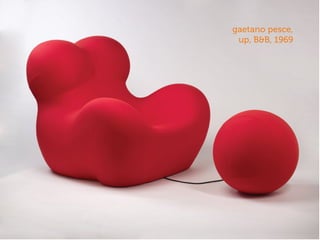 gaetano pesce,
up, B&B, 1969
 