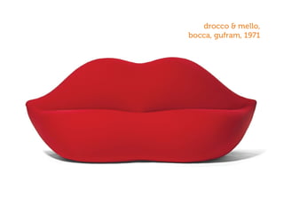 drocco & mello,
bocca, gufram, 1971
 