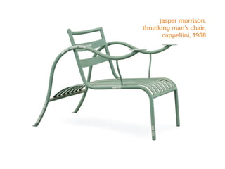jasper morrison,
thninking man’s chair,
cappellini, 1988
 